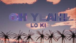 Lo Ki - Oh Yeah ( Official Lyric Video )