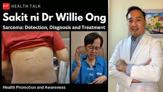 Sakit ni Dr Willie Ong: Sarcoma detection, diagnosis and Treatment