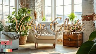 Vintage Eclectic Home Decor: How to Mix & Match with Style