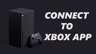 How To Connect Xbox Series X To Xbox App