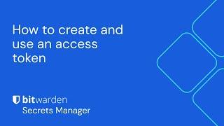 Bitwarden Secrets Manager 101: How to create and use an access token