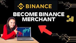 How to Be Binance Merchant 2024?