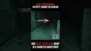 GHOST CAUGHT ON CAMERA! AT A HAUNTED GRAVEYARD