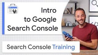 Intro to Google Search Console - Search Console Training