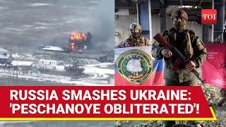 Shockwaves In Kyiv: Russia Ravages Peschanoye, Registers Devastating Victory Over Ukraine | On Cam