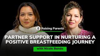 Nicole Bando: Partner Support in Nurturing a Positive Breastfeeding Journey | Raising Parents #27