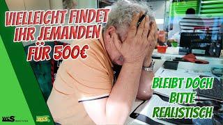 Vielleicht findet ihr jemanden für 500€ | Bleibt doch bitte realistisch | WCS Goch