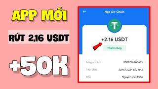 App Mới Kiếm 2.16 USDT ≈ 50K Rút Luôn Cực Ngon | Kiếm Tiền Online 2024