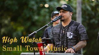 High Watah - Small Town Music (HiSessions.com Acoustic Live!)