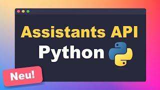 OpenAI  Assistants API - Einfaches Tutorial (Deutsch) I Beispiel mit allen wichtigen Begriffen