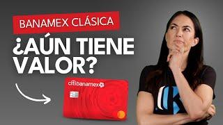 Tarjeta Banamex Clásica: ¿Realmente es buena opción?