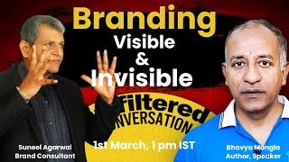 Branding: Visible & Invisible | Suneel Agarwal | Unfiltered Conversation |  Ep 39