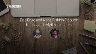 Eric Enge and Rand Fishkin Debunk the Biggest Myths in Search