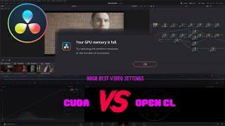 GPU Processing - Cuda VS OpenCl  |   GPU memory full   |  Your best video Settings