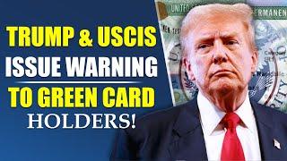 Trump & USCIS Issue Warning to Green Card Holders! US IMMIGRATION REFORM