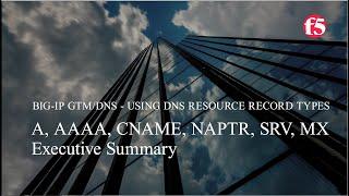 00 DevCentral DNS/GTM Resource Record Types – Executive Summary