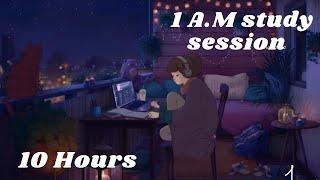 1 A.M Study Session  - [lofi hip hop/chill beats] 10 HOURS