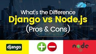 Django vs Node.js – What’s the Difference? (Pros and Cons)