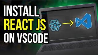 How to Setup React on Visual Studio Code | Install React JS on VS Code (UPDATED)