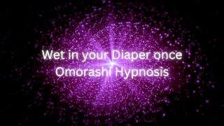 Wet in your Diaper once | Omorashi Hypnosis