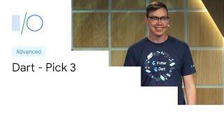 Dart: Productive, Fast, Multi-Platform - Pick 3 (Google I/O'19)