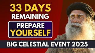 BIG OPPERTUNITY!! | 33 Days Remaining | Prepare Yourself | Big Celestial Event | Kumbh | Sadhguru