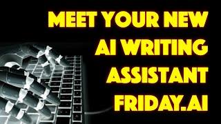 Introduction to the Amazing FRIDAY.AI Writing Assistant (with Demos!)