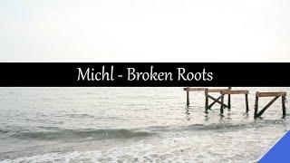 Michl - Broken Roots (with Lyrics)