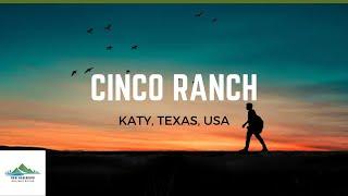 Cinco Ranch, Katy, Texas - A Quick Tour of My Neighborhood