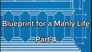 Part 4 Our Current Reality - Creating a Blueprint for a Manly Life