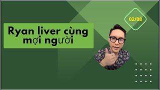 Ryan live cùng mọi người 2.8