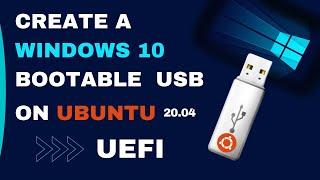 [How to] Create Windows 10 Bootable USB on Ubuntu 20.04 | BIOS | UEFI | Step By Step (2021)