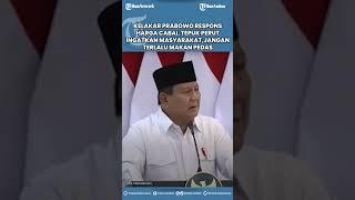 Kelakar Prabowo Respons Harga Cabai, Tepuk Perut Ingatkan Masyarakat,Jangan Terlalu Makan Pedas