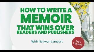 Lecture: How to Write a Memoir that Wins Over Readers and Publishers with Nellwyn Lampert