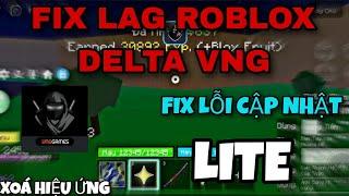 FIX LAG ROBLOX DELTA X VNG FIX LỖI CẬP NHẬT TĂNG FPS XOÁ HIỆU ỨNG CỰC MƯỢT CHO MÁY YẾU