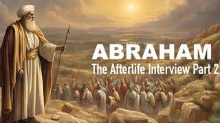 The Afterlife Interview with ABRAHAM (Part 2)