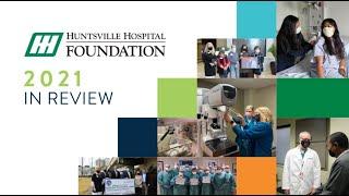 Huntsville Hospital Foundation: 2021 Year in Review