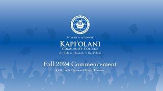 Kapi'olani Community College: Fall 2024 Commencement Ceremony 4:00pm HST