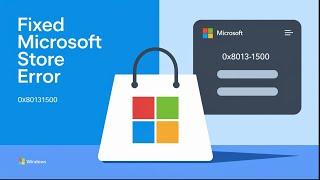How To Fix Microsoft Store Error 0x80131500 in Windows 11 [2025 Guide]