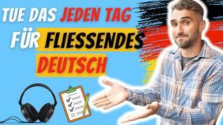 Deutsch sprechen: Tue diese 5 Dinge jeden Tag für fließendes Deutsch!