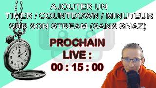 COMMENT AJOUTER UN TIMER / MINUTEUR / COUNTDOWN SUR SON STREAM (SANS SNAZ)