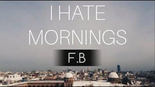 F/B - I Hate Mornings