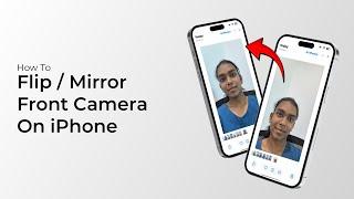 How To Flip  Mirror Front Camera On iPhone?