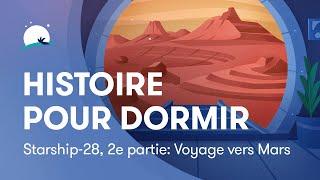 Histoire pour dormir | Starship-28, 2e partie: Voyage vers Mars | Sommeil profond | BetterSleep