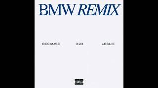 3:23 - BMW (Remix) [feat. Because & Leslie]