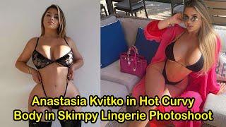 Anastasia Kvitko in Hot Curvy Body in Skimpy Lingerie Photoshoot