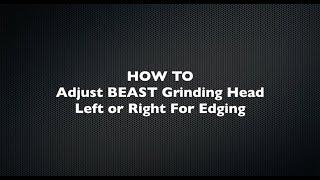 Steps to Adjusting Grinding Head of the BEAST