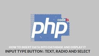 How To Insert Data Into Database And Display it | Radio,Select And Text