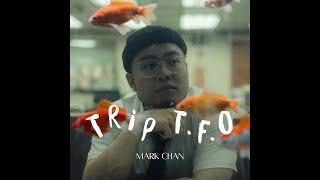 Mark Chan - Trip T.F.O (Official Music Video)