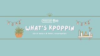 What's Kpoppin S2 Ep. 7 | Kpop Talk #3 | 08/11/2023